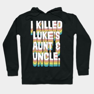 I Killed Luke's Aunt & Uncle Hoodie